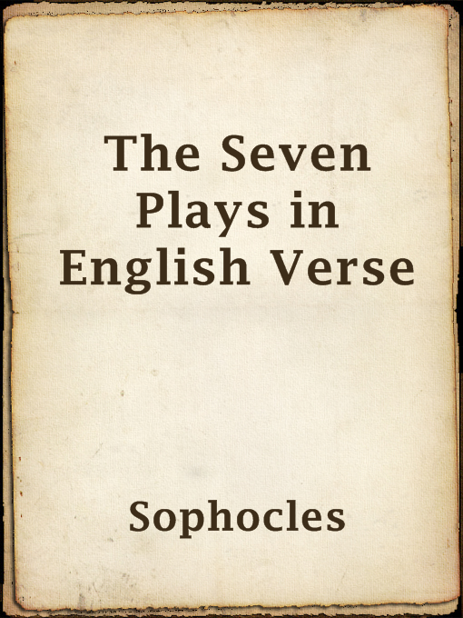 Title details for The Seven Plays in English Verse by Sophocles - Available